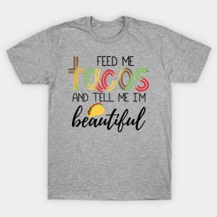 Feed Me Tacos T-Shirt